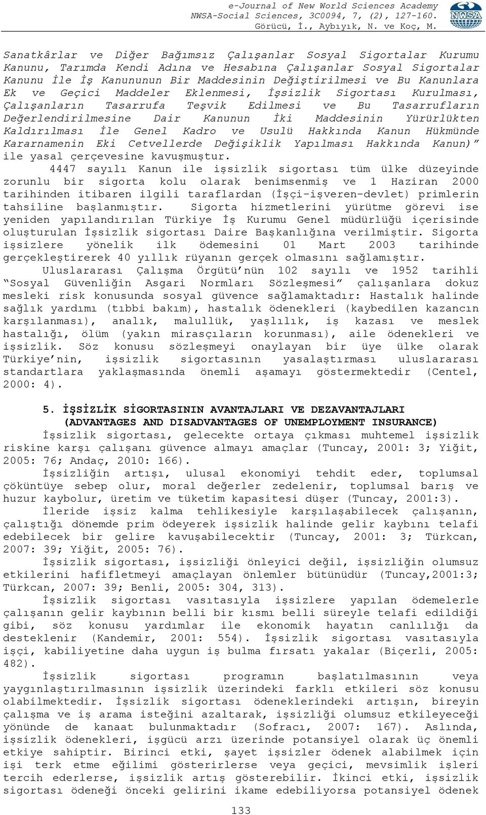 Kaldırılması İle Genel Kadro ve Usulü Hakkında Kanun Hükmünde Kararnamenin Eki Cetvellerde Değişiklik Yapılması Hakkında Kanun) ile yasal çerçevesine kavuşmuştur.