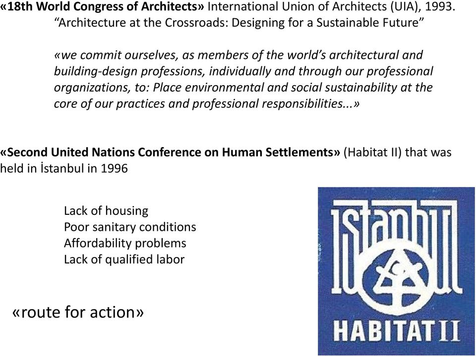 professions, individually and through our professional organizations, to: Place environmental and social sustainability at the core of our practices and