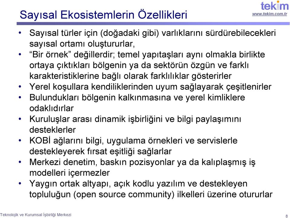 bölgenin kalkınmasına ve yerel kimliklere odaklıdırlar Kuruluşlar arası dinamik işbirliğini ve bilgi paylaşımını desteklerler KOBİ ağlarını bilgi, uygulama örnekleri ve servislerle destekleyerek