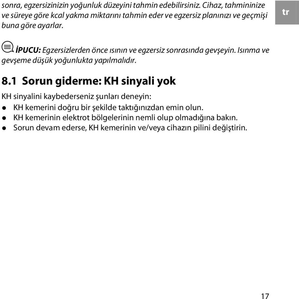 tr İPUCU: Egzersizlerden önce ısının ve egzersiz sonrasında gevşeyin. Isınma ve gevşeme düşük yoğunlukta yapılmalıdır. 8.