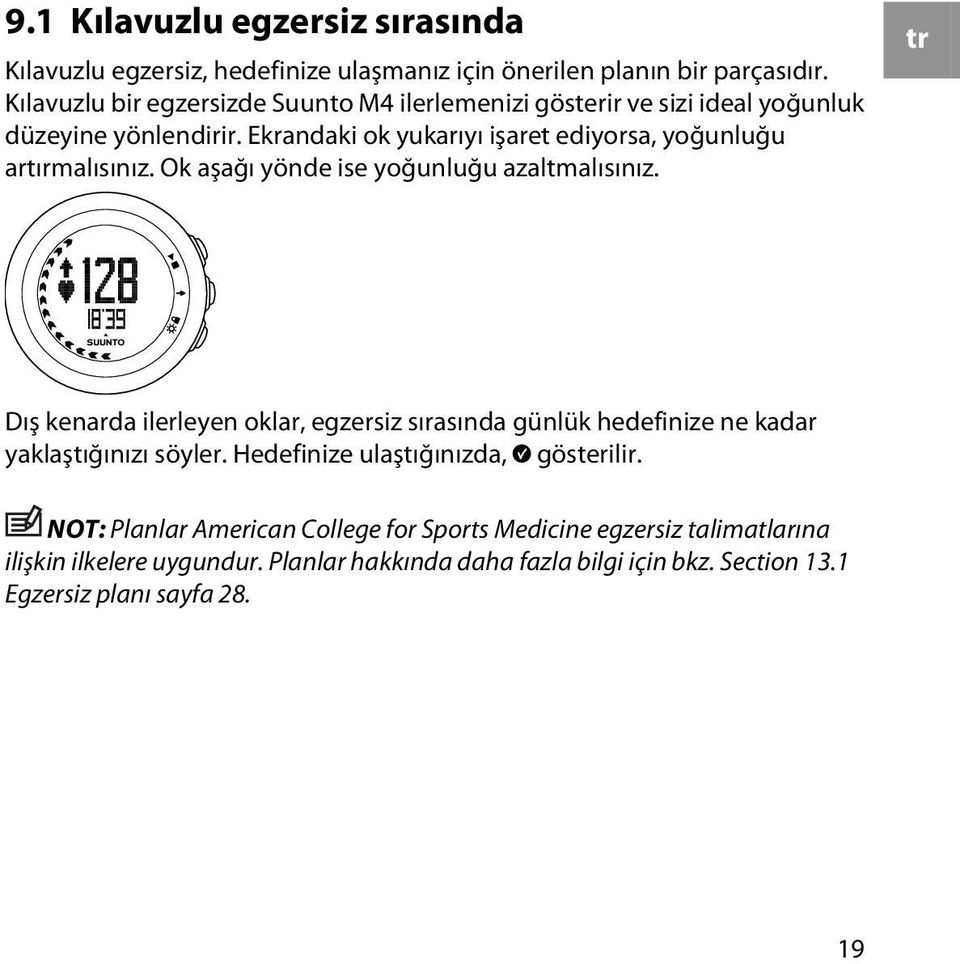 Ekrandaki ok yukarıyı işaret ediyorsa, yoğunluğu artırmalısınız. Ok aşağı yönde ise yoğunluğu azaltmalısınız.