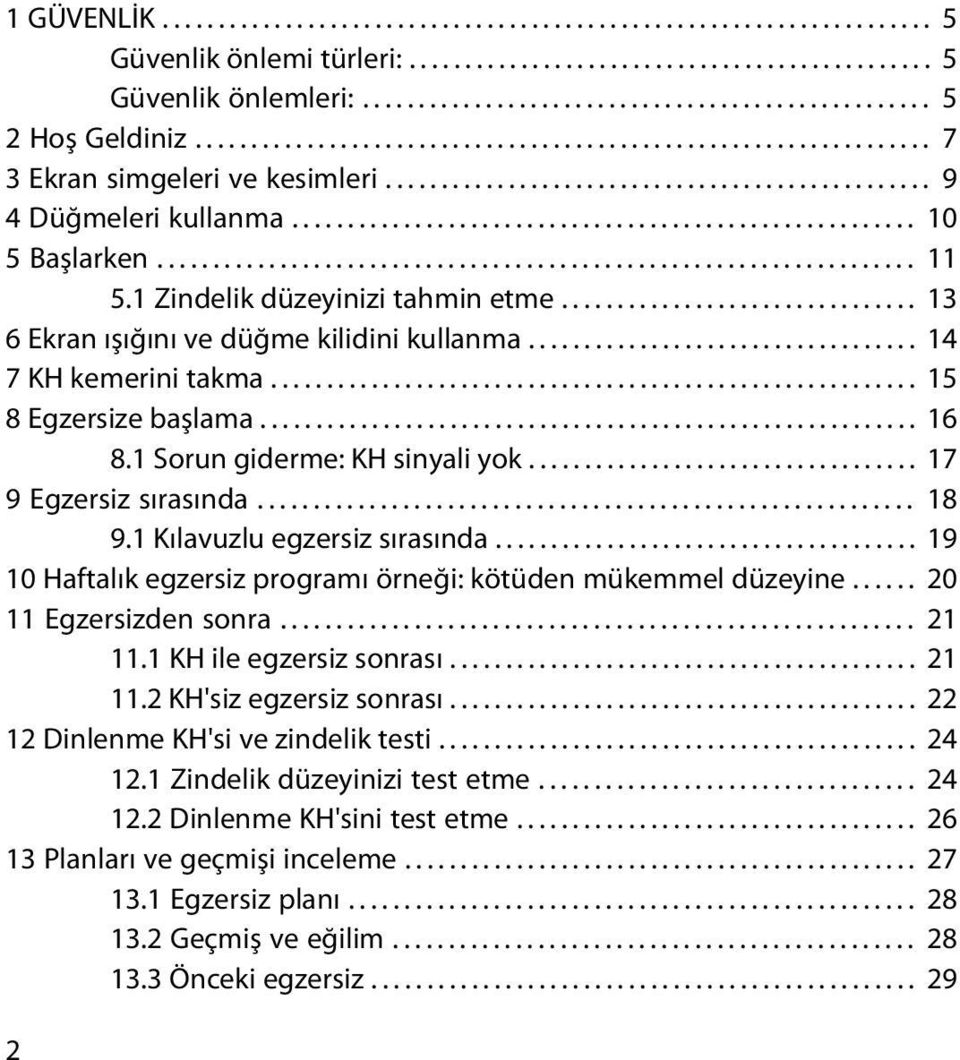 ................................................................... 11 5.1 Zindelik düzeyinizi tahmin etme................................ 13 6 Ekran ışığını ve düğme kilidini kullanma.