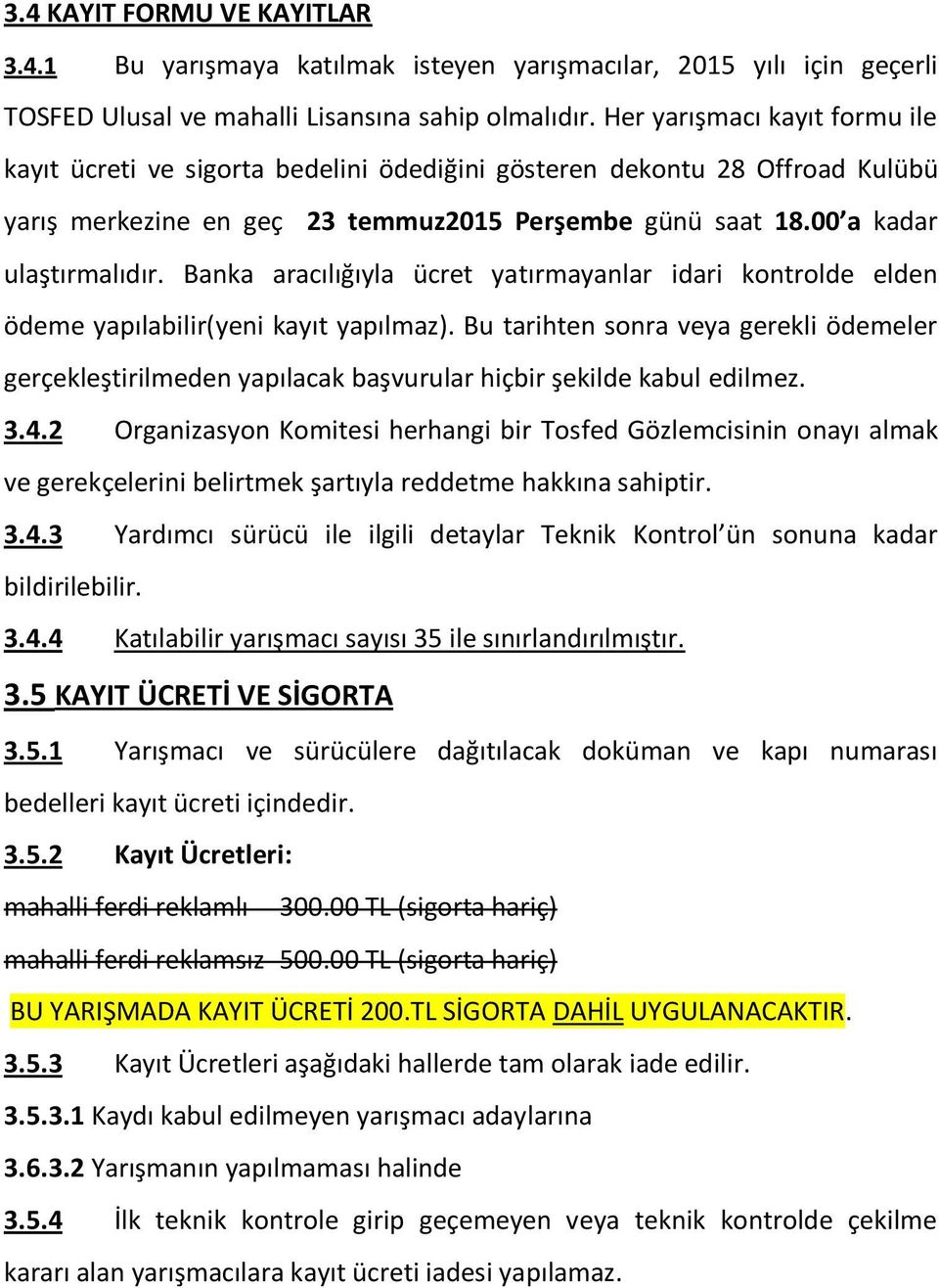 Banka aracılığıyla ücret yatırmayanlar idari kontrolde elden ödeme yapılabilir(yeni kayıt yapılmaz).