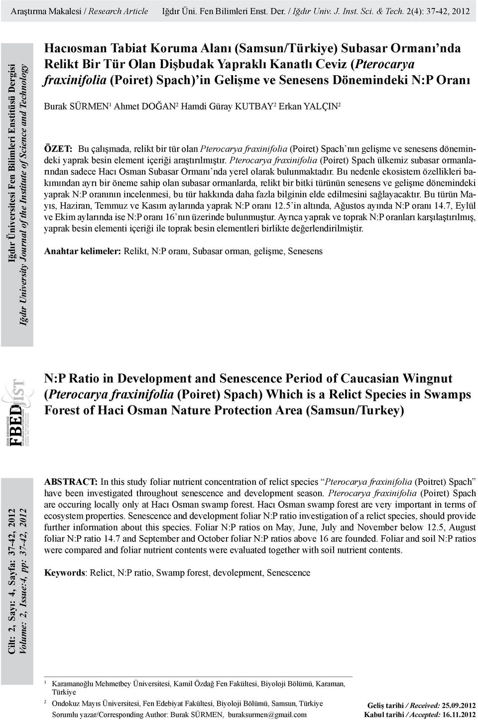 nda Relikt Bir Tür Olan Dişbudak Yapraklı Kanatlı Ceviz (Pterocarya fraxinifolia (Poiret) Spach) in Gelişme ve Senesens Dönemindeki N:P Oranı Burak SÜRMEN 1 Ahmet DOĞAN 2 Hamdi Güray KUTBAY 2 Erkan