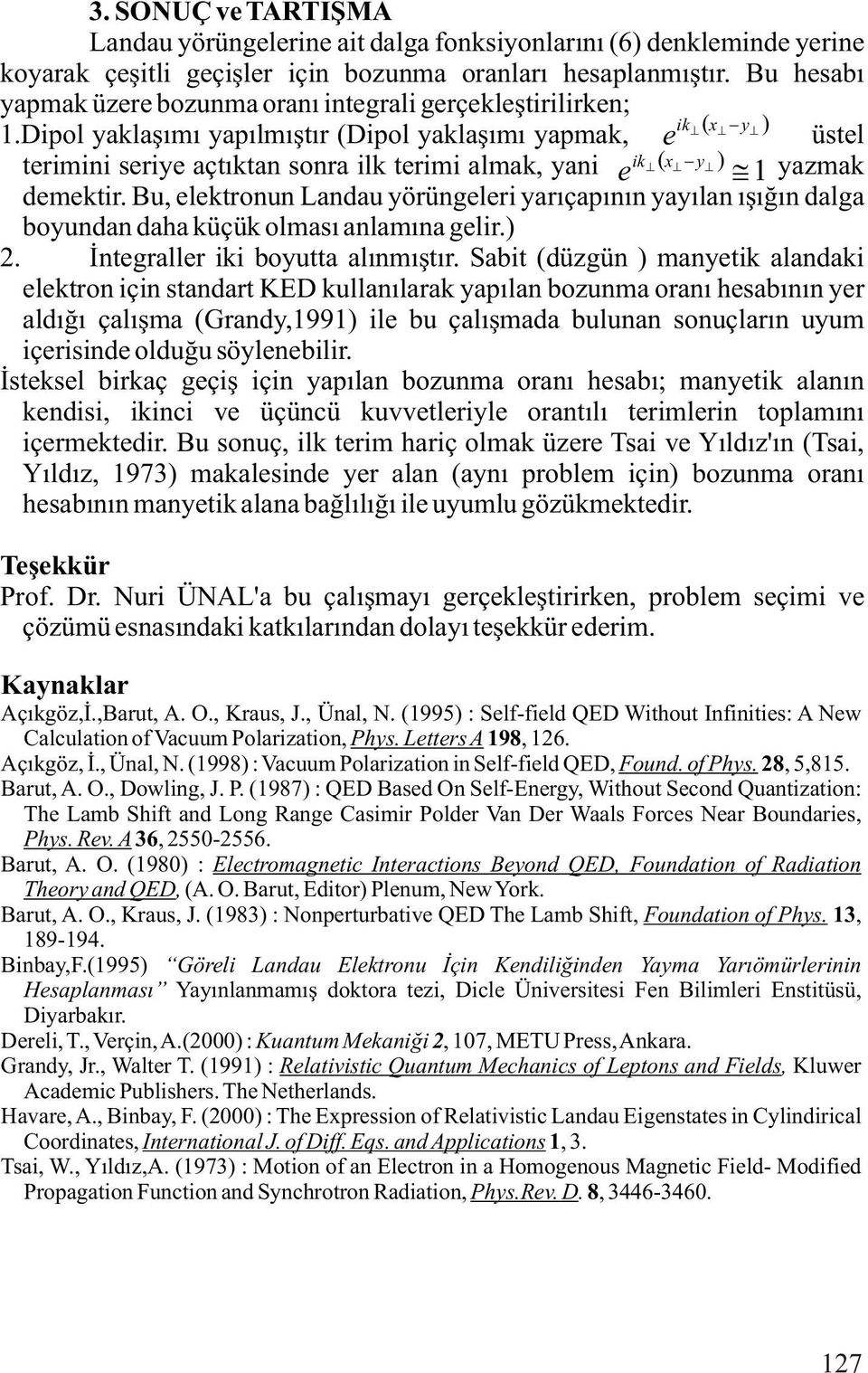 Bu, lktrou Ladau yörüglri yarýçapýý yayýla ýþýðý dalga boyuda daha küçük olmaý alamýa glir.). Ýtgrallr iki boyutta alýmýþtýr.