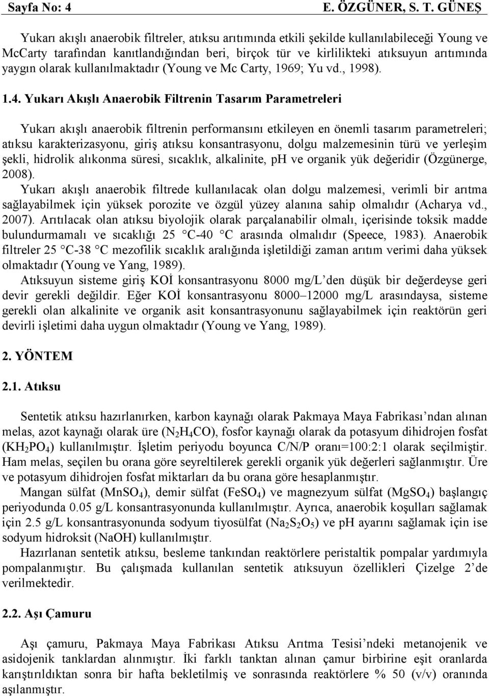 olarak kullanılmaktadır (Young ve Mc Carty, 1969; Yu vd., 1998). 1.4.