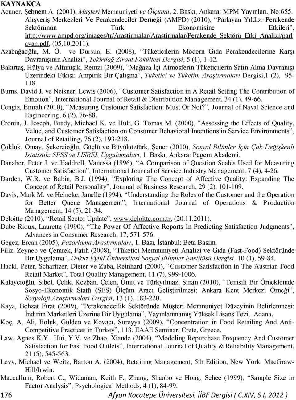 org/images/tr/arastirmalar/arastirmalar/perakende_sektörü_etki_analizi/parl ayan.pdf, (05.10.2011). Azabağaoğlu, M. Ö. ve Dursun, E.