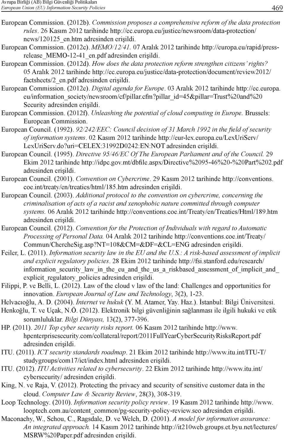 pdf adresinden erişildi. European Commission. (2012d). How does the data protection reform strengthen citizens rights? 05 Aralık 2012 tarihinde http://ec.europa.