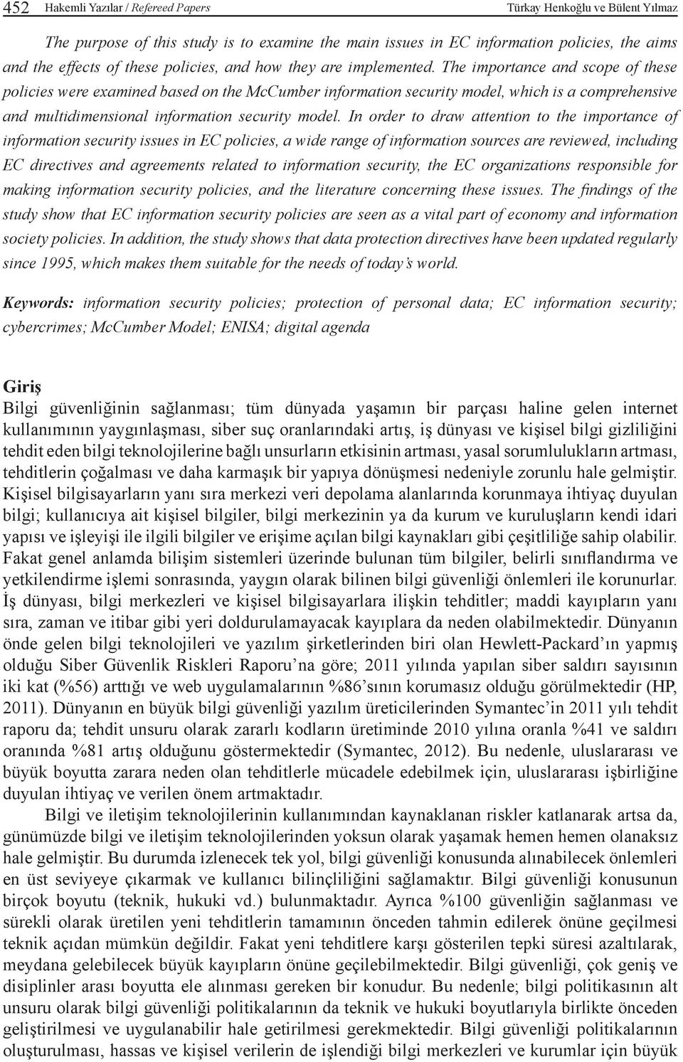 The importance and scope of these policies were examined based on the McCumber information security model, which is a comprehensive and multidimensional information security model.