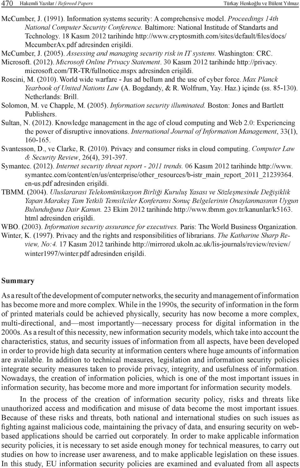 Assessing and managing security risk in IT systems. Washington: CRC. Microsoft. (2012). Microsoft Online Privacy Statement. 30 Kasım 2012 tarihinde http://privacy. microsoft.com/tr-tr/fullnotice.