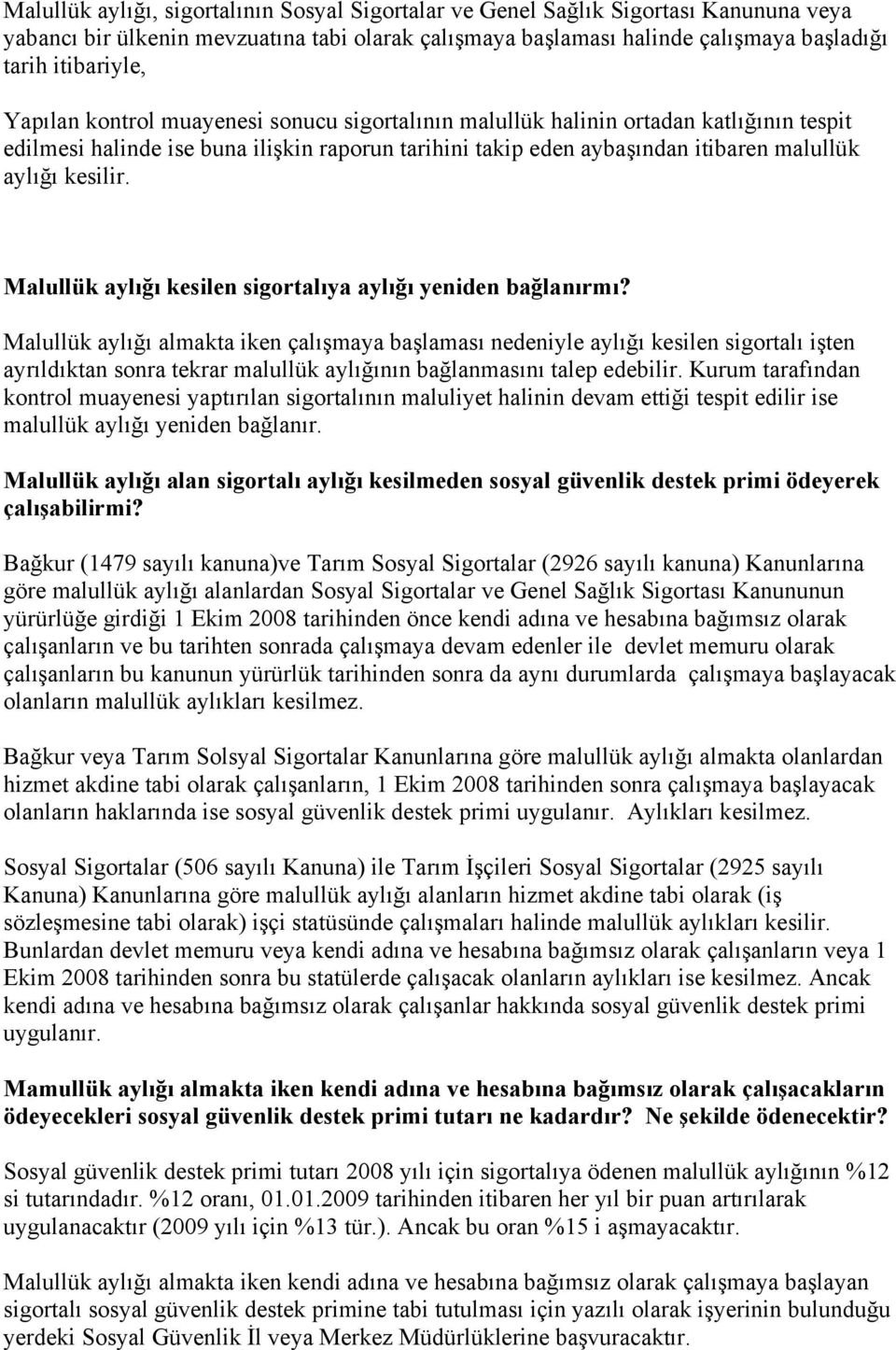 Malullük aylığı kesilen sigortalıya aylığı yeniden bağlanırmı?