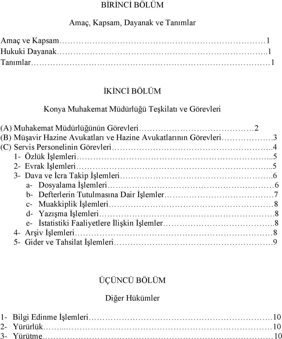 Görevleri.3 (C) Servis Personelinin Görevleri..4 1- Özlük İşlemleri...5 2- Evrak İşlemleri...5 3- Dava ve İcra Takip İşlemleri..6 a- Dosyalama İşlemleri.