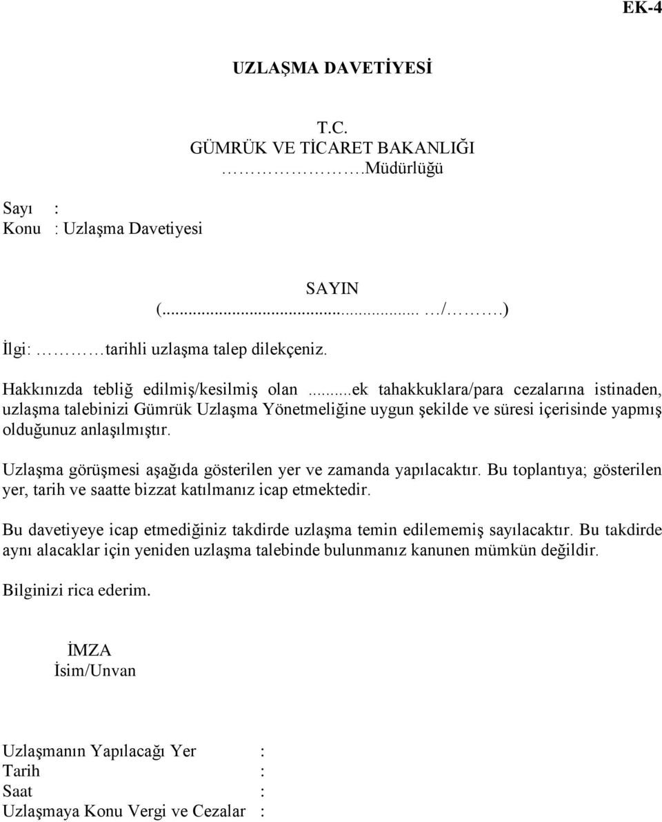 UzlaĢma görüģmesi aģağıda gösterilen yer ve zamanda yapılacaktır. Bu toplantıya; gösterilen yer, tarih ve saatte bizzat katılmanız icap etmektedir.