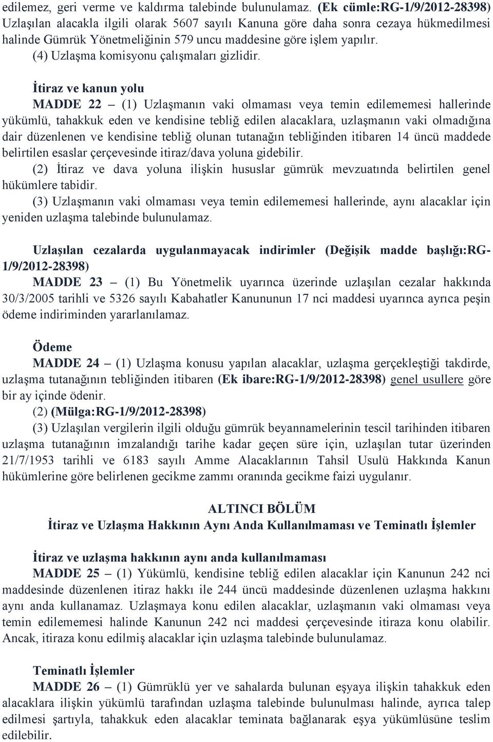 (4) UzlaĢma komisyonu çalıģmaları gizlidir.