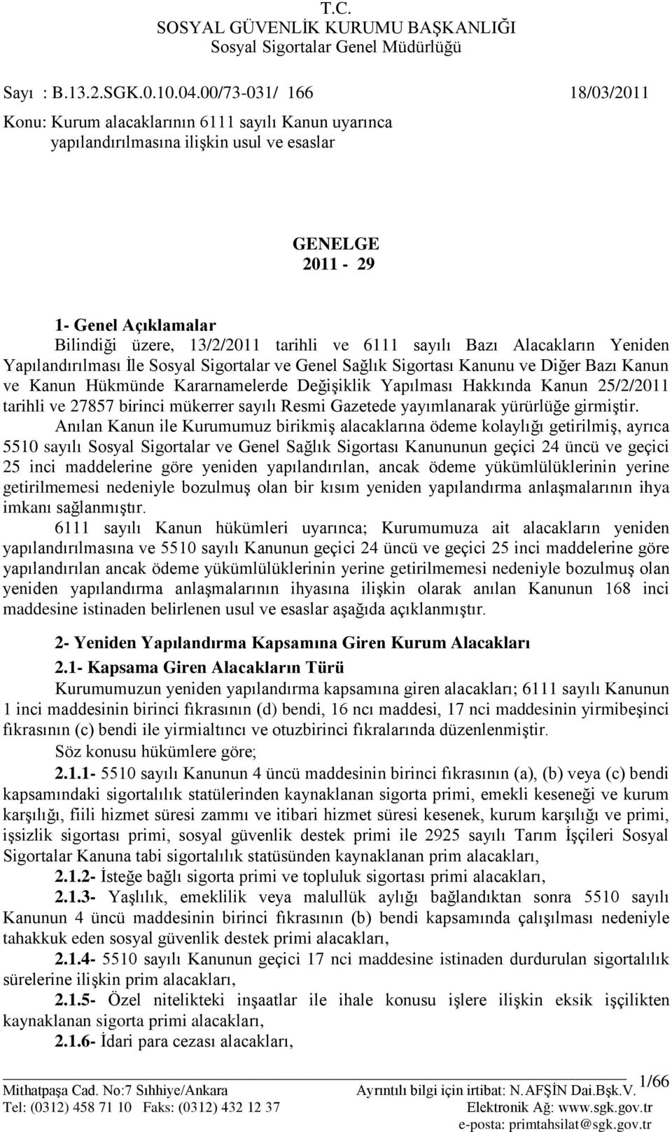 6111 sayılı Bazı Alacakların Yeniden Yapılandırılması Ġle Sosyal Sigortalar ve Genel Sağlık Sigortası Kanunu ve Diğer Bazı Kanun ve Kanun Hükmünde Kararnamelerde DeğiĢiklik Yapılması Hakkında Kanun