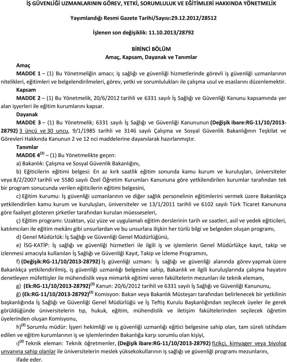 belgelendirilmeleri, görev, yetki ve sorumlulukları ile çalışma usul ve esaslarını düzenlemektir.