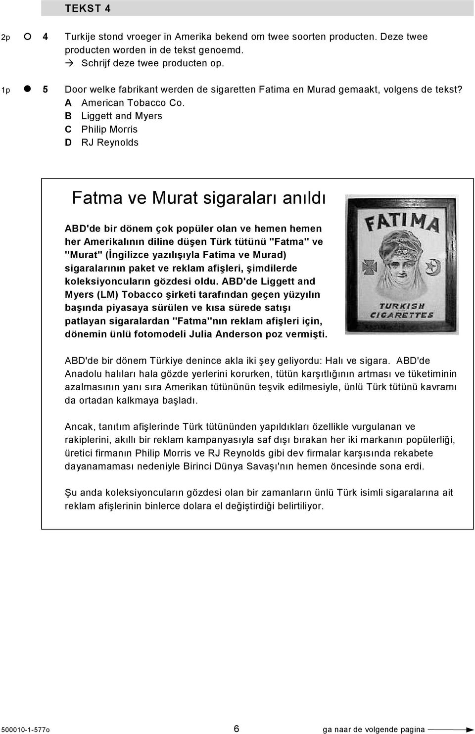 B Liggett and Myers C Philip Morris D RJ Reynolds Fatma ve Murat sigaraları anıldı ABD'de bir dönem çok popüler olan ve hemen hemen her Amerikalının diline düşen Türk tütünü ''Fatma'' ve ''Murat''