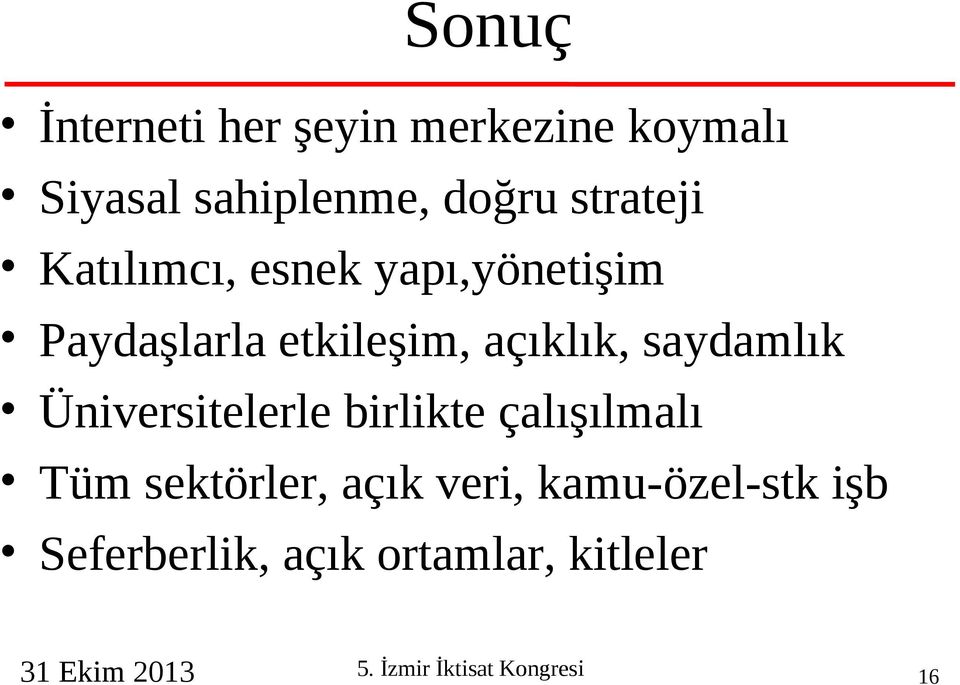 saydamlık Üniversitelerle birlikte çalışılmalı Tüm sektörler, açık veri,