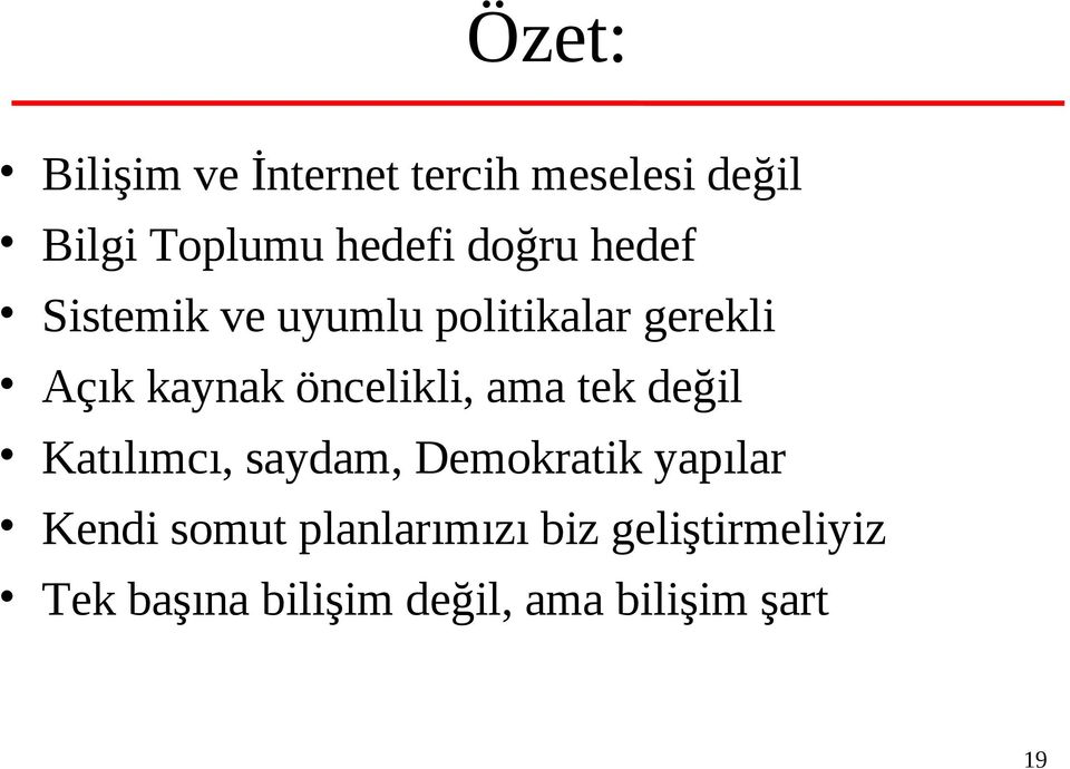 öncelikli, ama tek değil Katılımcı, saydam, Demokratik yapılar Kendi