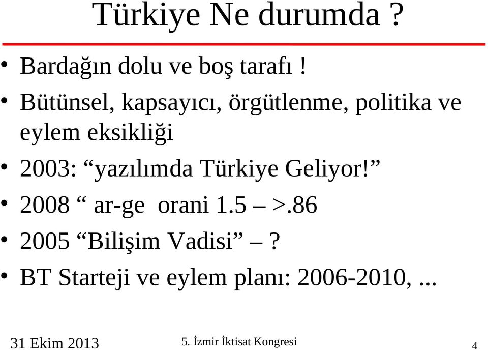 yazılımda Türkiye Geliyor! 2008 ar-ge orani 1.5 >.