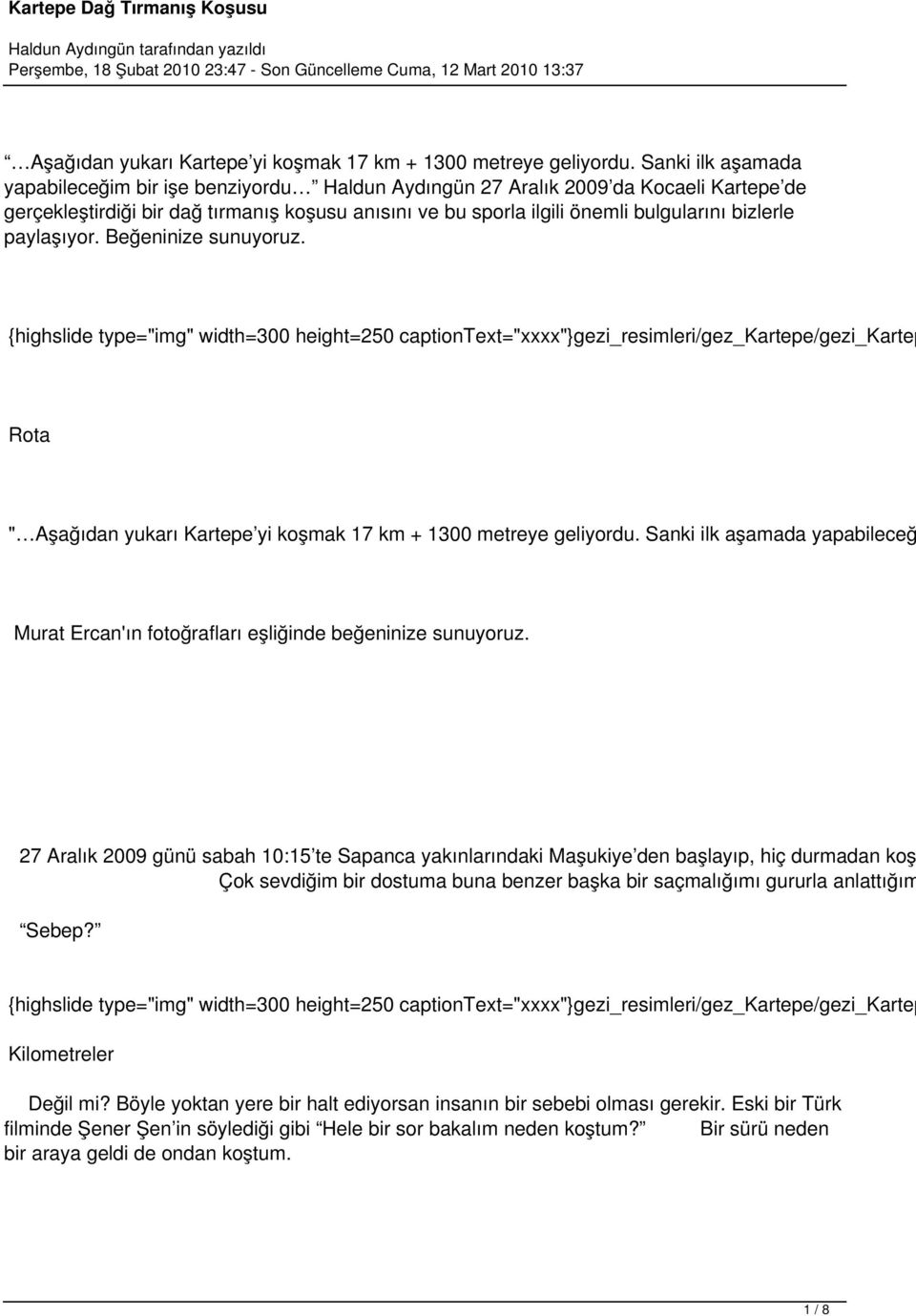 bizlerle paylaşıyor. Beğeninize sunuyoruz. Rota "  Sanki ilk aşamada yapabileceğ Murat Ercan'ın fotoğrafları eşliğinde beğeninize sunuyoruz.