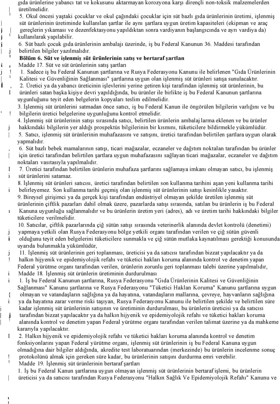 (ekipman ve araç j gereçlerin yıkaması ve dezenfektasyonu yapıldıktan sonra vardiyanın başlangıcında ve ayrı vardiya da) j 1 kullanılarak yapılabilir. j 6.