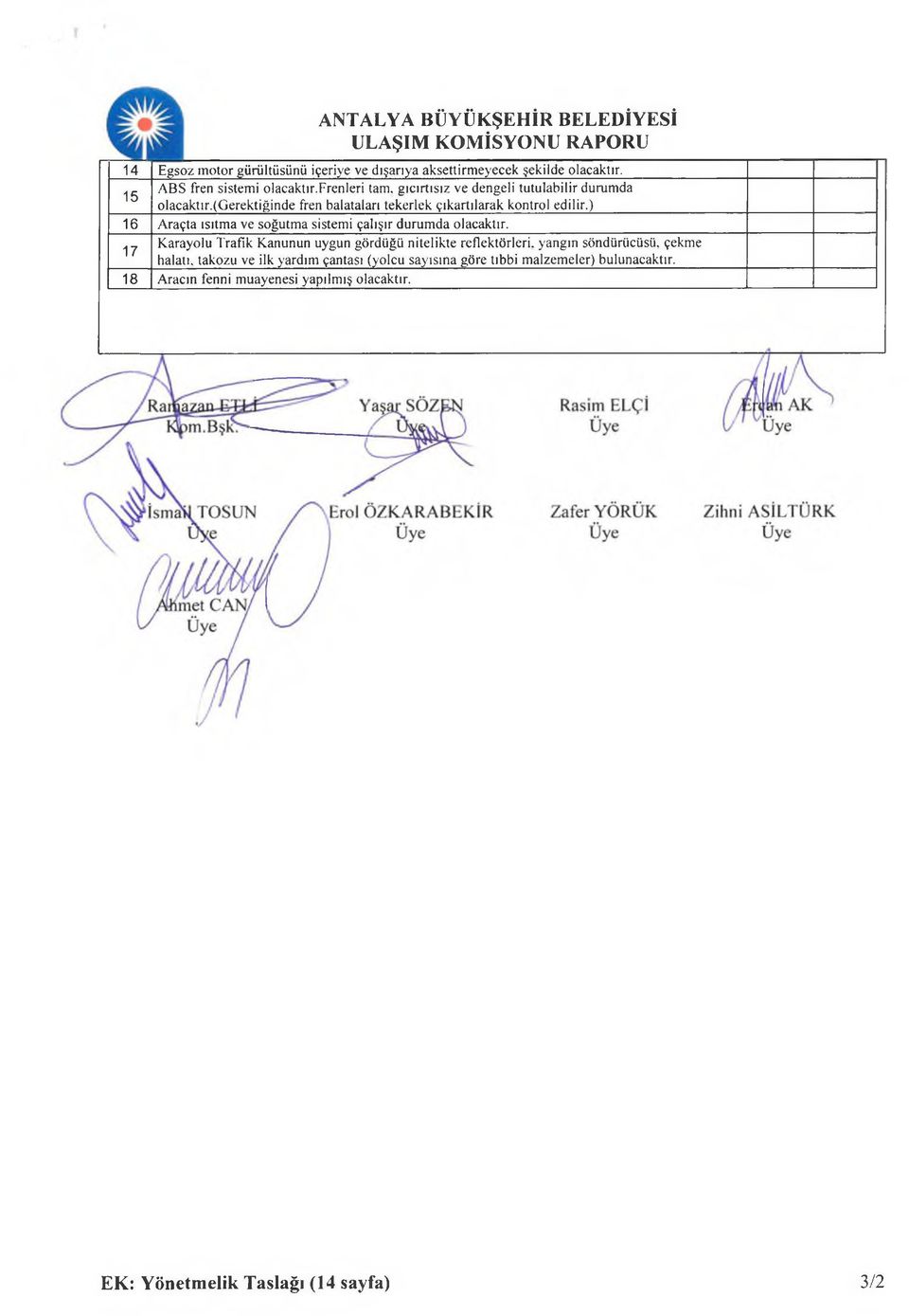 ) 16 A raçta ısıtm a ve soğutm a sistemi çalışır durum da olacaktır.