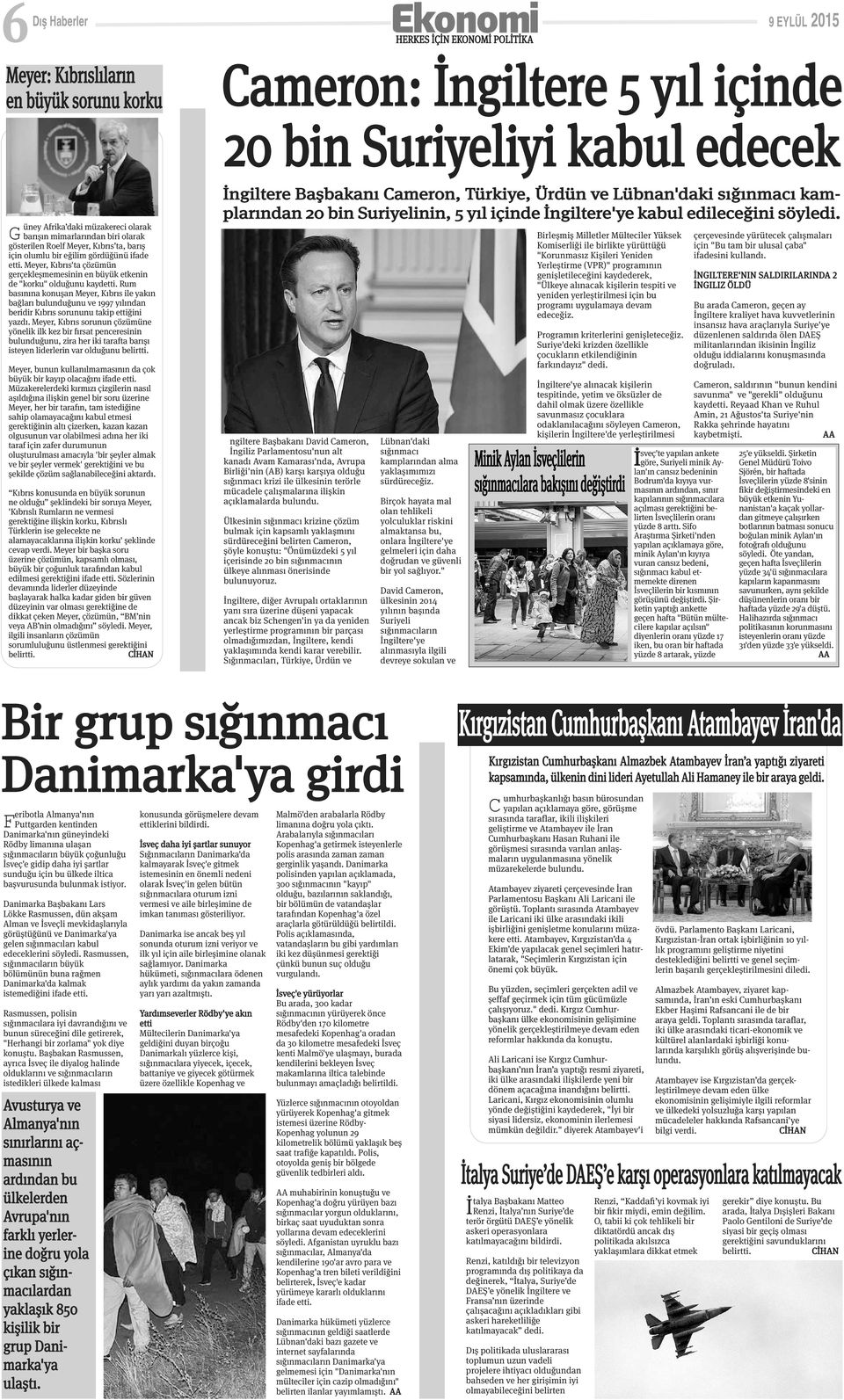 Meyer, Kıbrıs'ta çözümün gerçekleşmemesinin en büyük etkenin de "korku" olduğunu kaydetti.