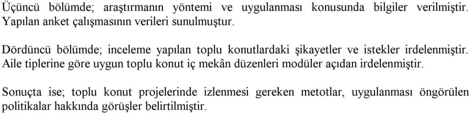 Dördüncü bölümde; inceleme yapılan toplu konutlardaki şikayetler ve istekler irdelenmiştir.