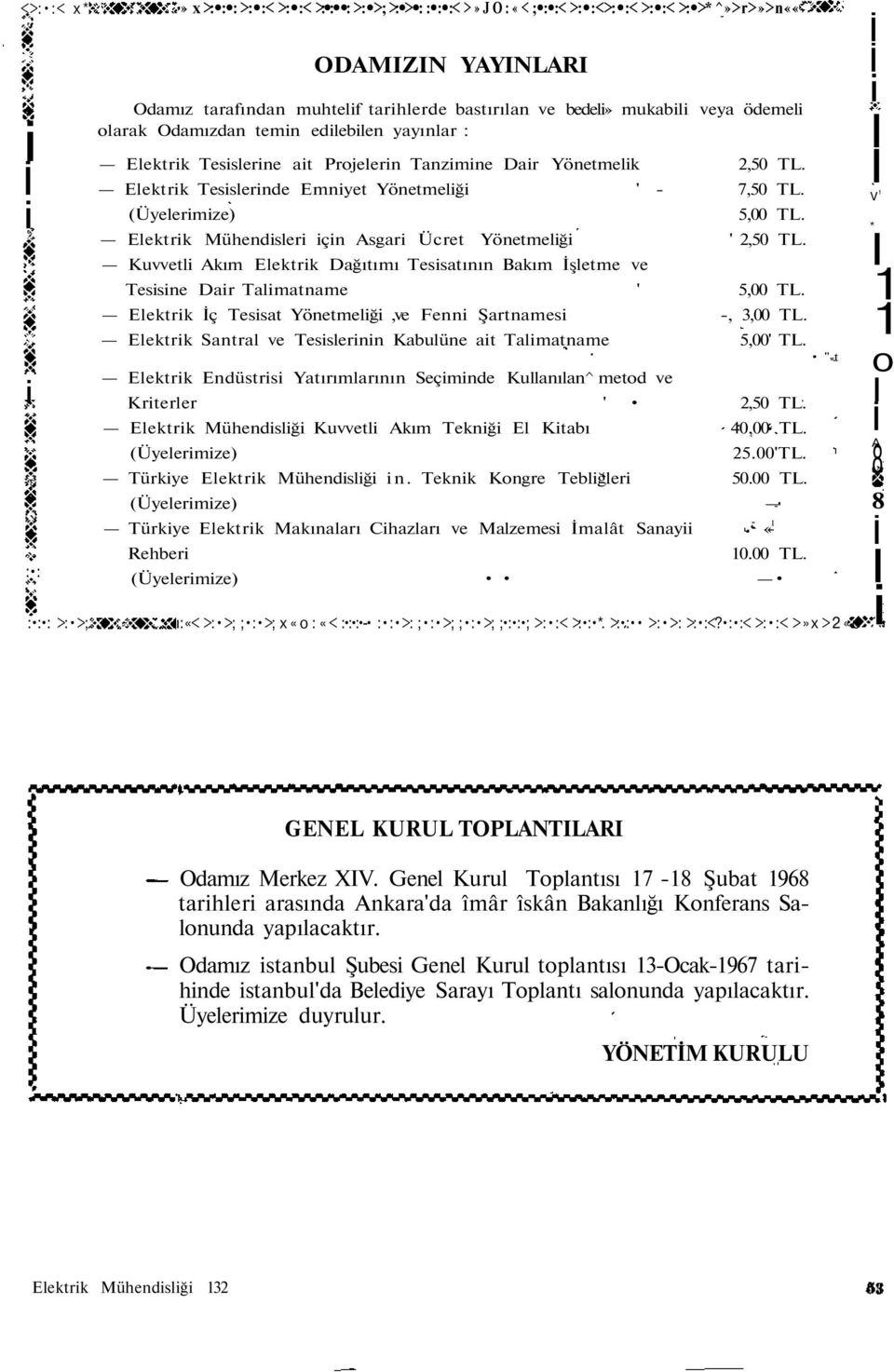 Elektrk Mühendsler çn Asgar Ücret Yönetmelğ ' 2,50 TL. Kuvvetl Akım Elektrk Dağıtımı Tessatının Bakım şletme ve Tessne Dar Talmatname ' 5,00 TL.