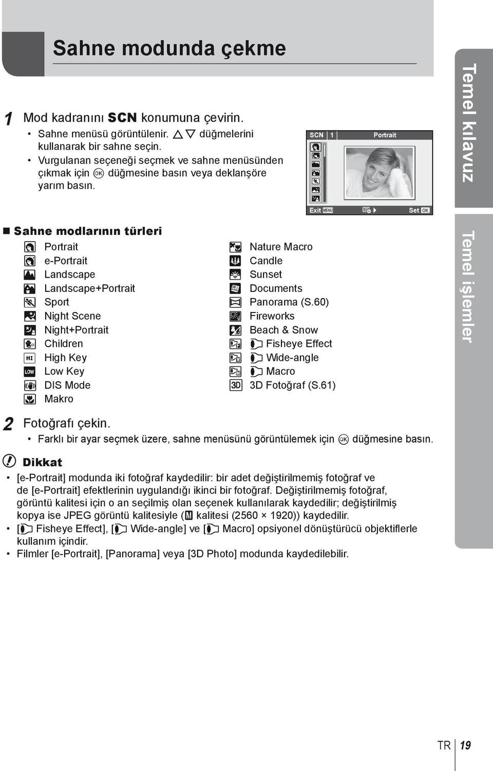 SCN 1 Portrait Temel kılavuz Exit Set Sahne modlarının türleri O Portrait r Nature Macro P e-portrait Q Candle L Landscape R Sunset K Landscape+Portrait T Documents J Sport s Panorama (S.