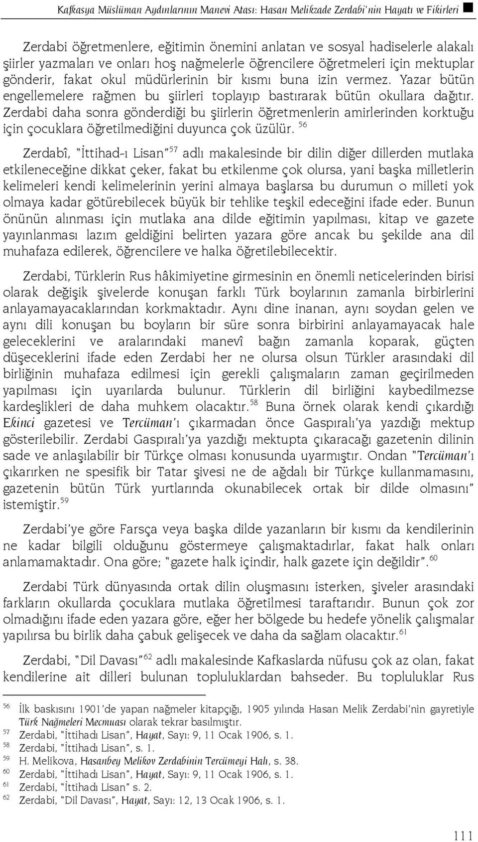 Yazar bütün engellemelere rağmen bu şiirleri toplayıp bastırarak bütün okullara dağıtır.