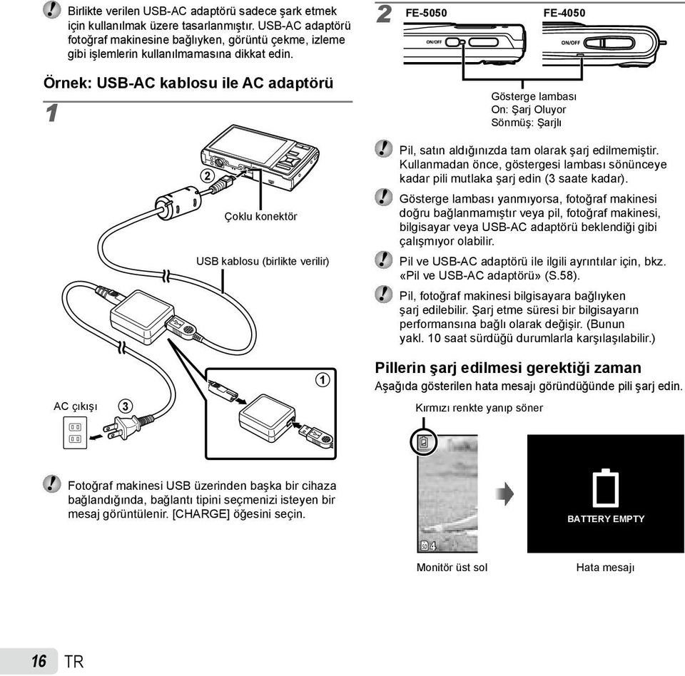 2 FE-5050 FE-4050 Örnek: USB-AC kablosu ile AC adaptörü 1 Gösterge lambası On: Şarj Oluyor Sönmüş: Şarjlı 2 Pil, satın aldığınızda tam olarak şarj edilmemiştir.