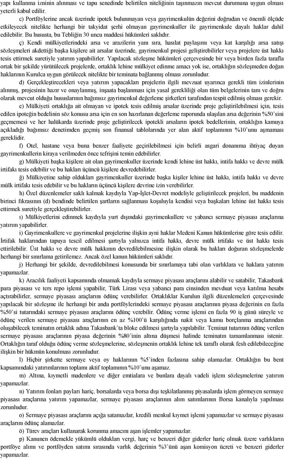 dayalı haklar dahil edilebilir. Bu hususta, bu Tebliğin 30 uncu maddesi hükümleri saklıdır.