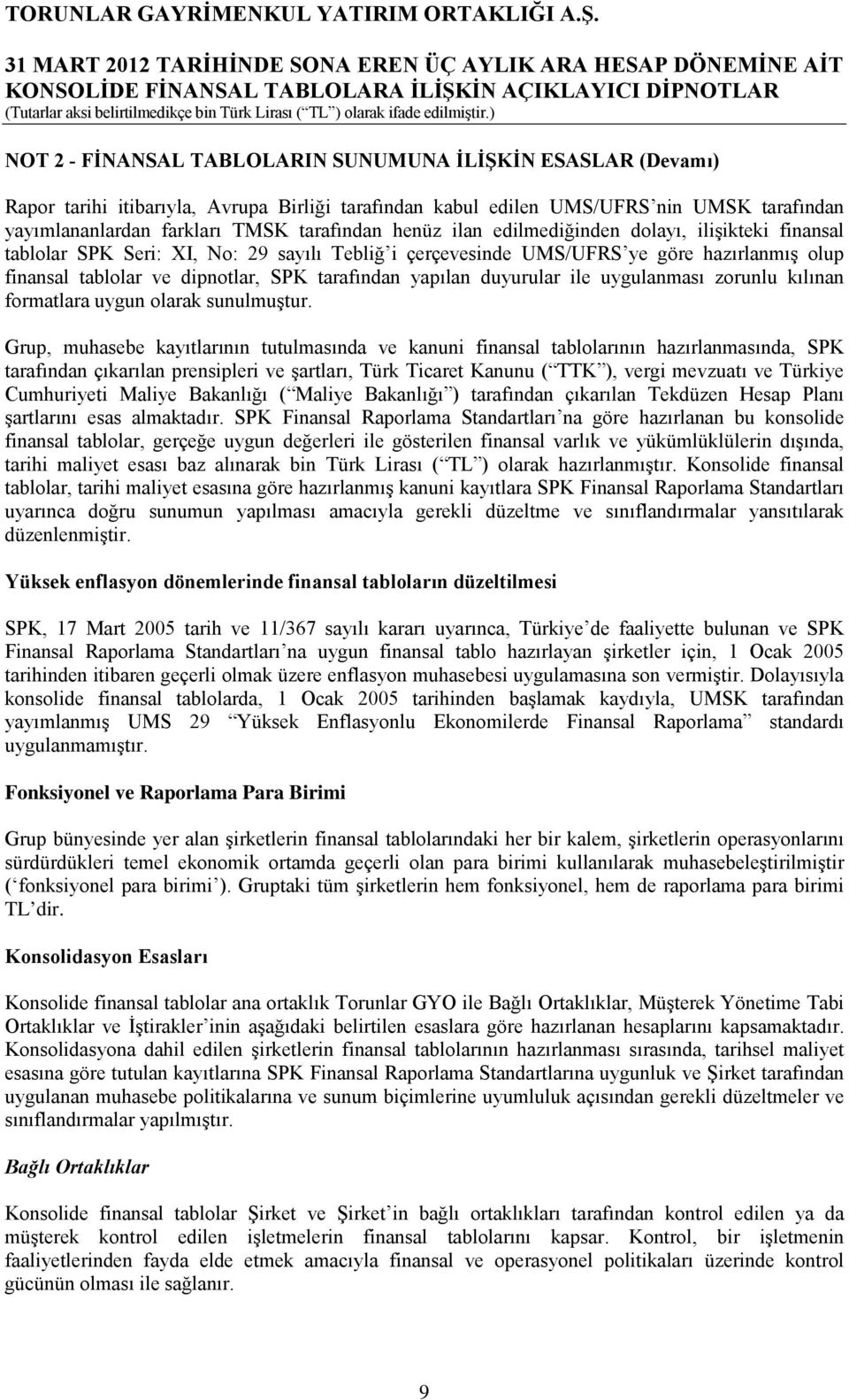 yapılan duyurular ile uygulanması zorunlu kılınan formatlara uygun olarak sunulmuştur.