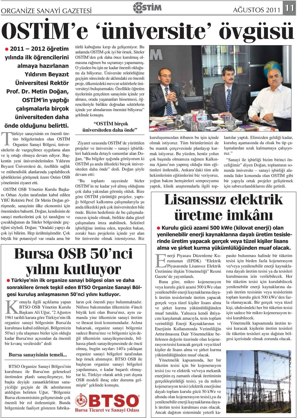 Türkiye sanayisinin en önemli üretim bölgelerinden olan OST M Organize Sanayi Bölgesi, üniversitelerin de vazgeçilmez uygulama alan ve i orta olmaya devam ediyor.