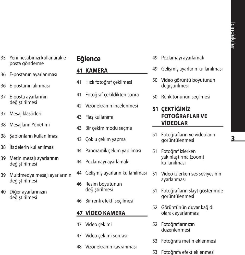 41 Hızlı fotoğraf çekilmesi 41 Fotoğraf çekildikten sonra 42 Vizör ekranın incelenmesi 43 Flaş kullanımı 43 Bir çekim modu seçme 43 Çoklu çekim yapma 44 Panoramik çekim yapılması 44 Pozlamayı