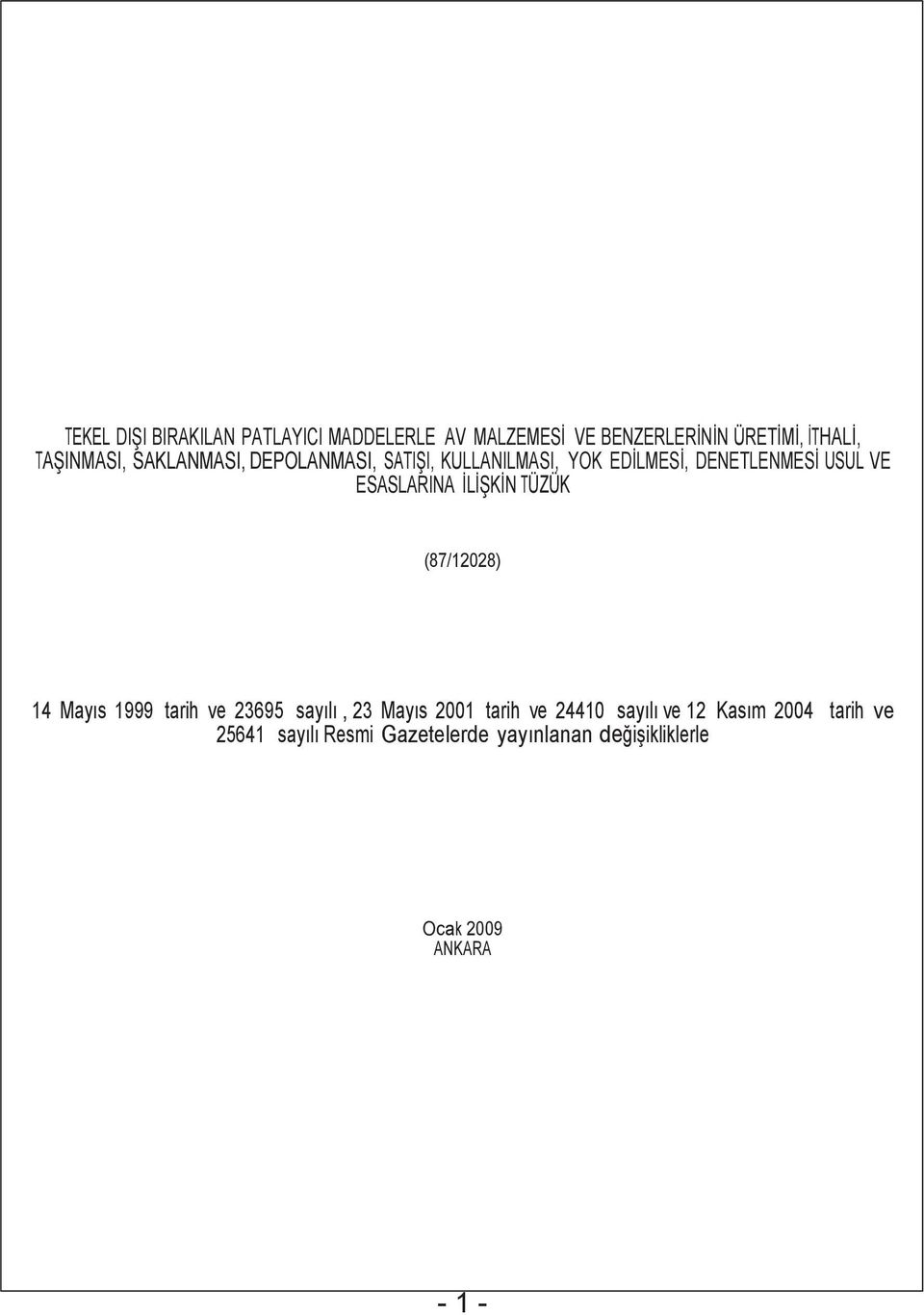 İLİŞKİN TÜZÜK (87/12028) 14 Mayıs 1999 tarih ve 23695 sayılı, 23 Mayıs 2001 tarih ve 24410 sayılı