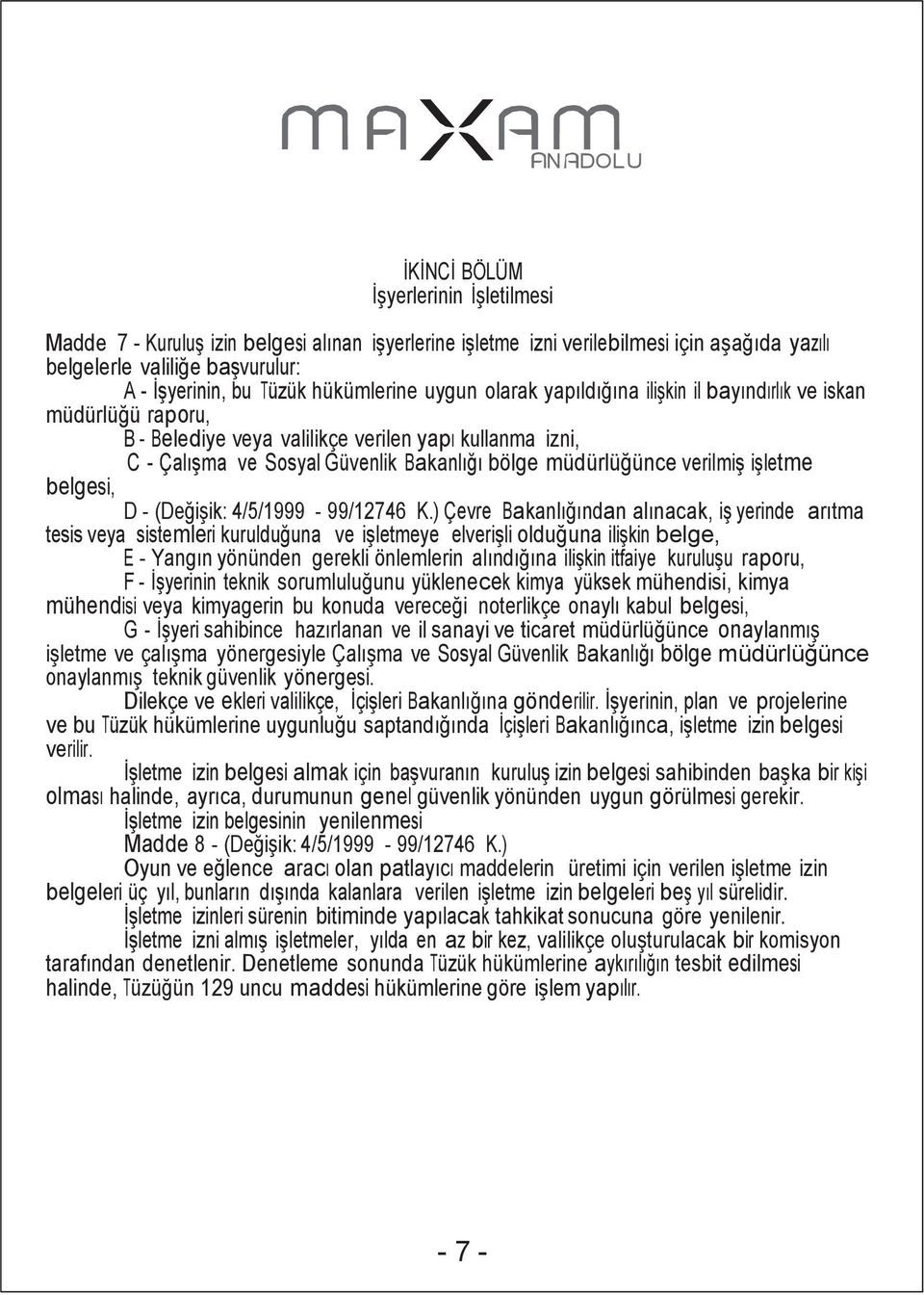 müdürlüğünce verilmiş işletme belgesi, D - (Değişik: 4/5/1999-99/12746 K.