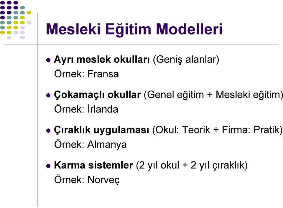 Örnek: İrlanda Çıraklık uygulaması (Okul: Teorik + Firma: Pratik)