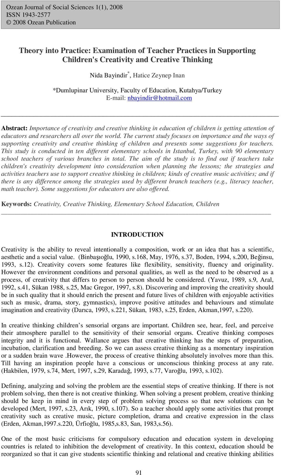 com Abstract: Importance of creativity and creative thinking in education of children is getting attention of educators and researchers all over the world.