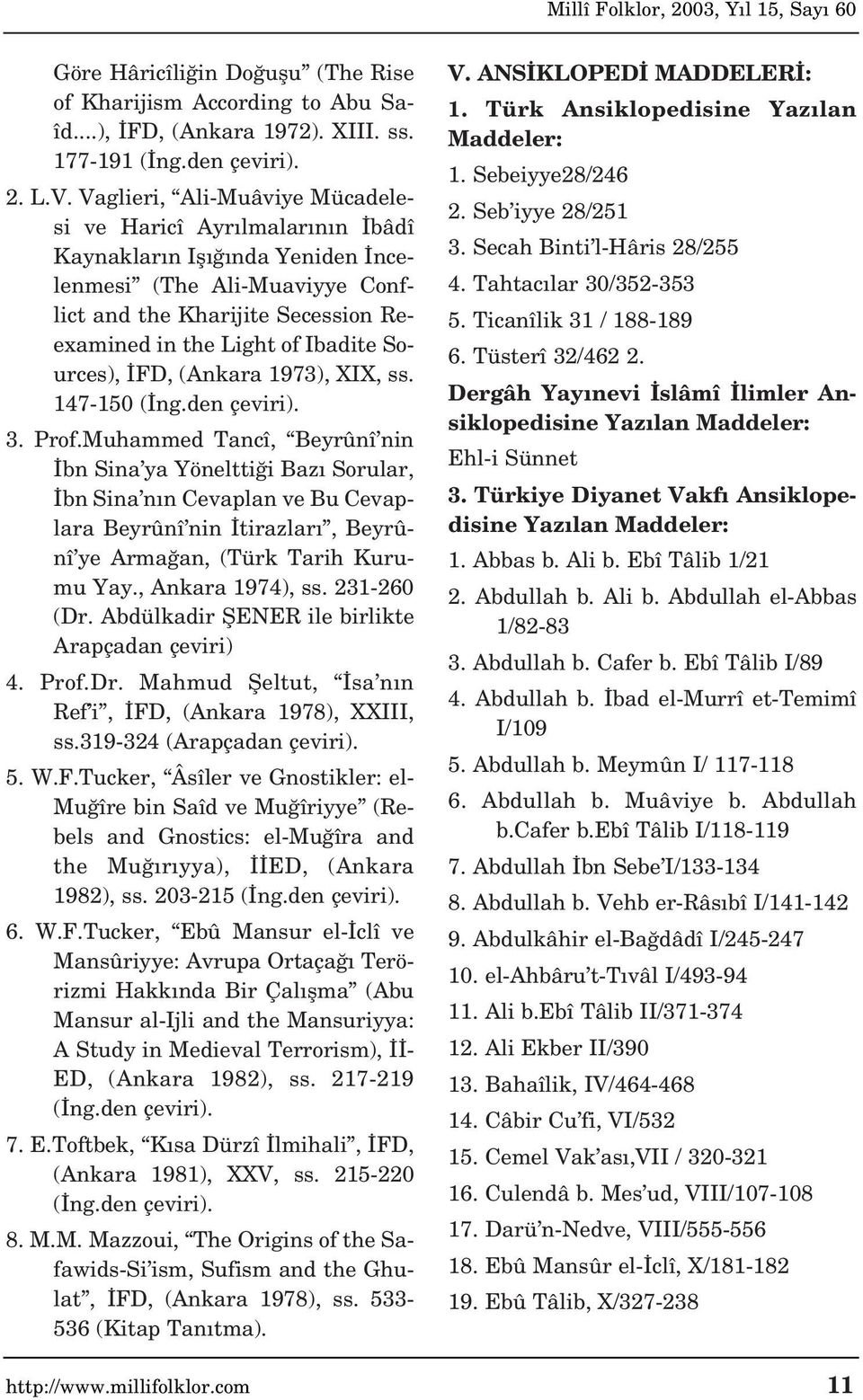Sources), FD, (Ankara 1973), XIX, ss. 147-150 ( ng.den çeviri). 3. Prof.