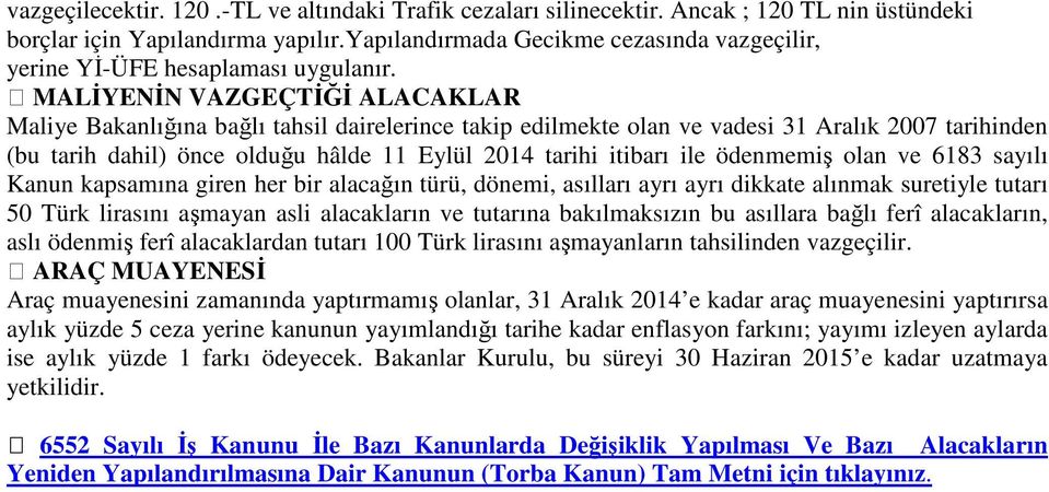 MALĐYENĐN VAZGEÇTĐĞĐ ALACAKLAR Maliye Bakanlığına bağlı tahsil dairelerince takip edilmekte olan ve vadesi 31 Aralık 2007 tarihinden (bu tarih dahil) önce olduğu hâlde 11 Eylül 2014 tarihi itibarı