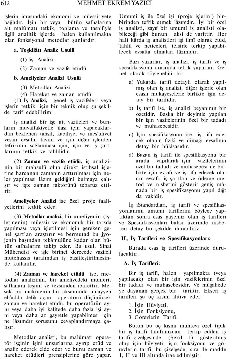 Teşkilâtı Analiz Usulü (1) îş Analizi (2) Zaman ve vazife etüdü b.