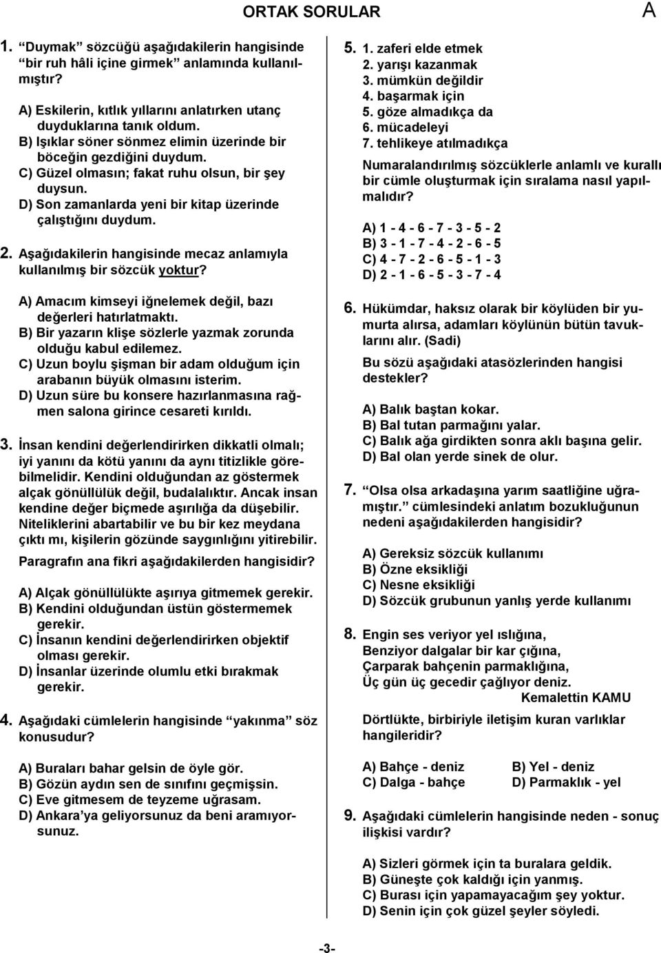 ;a:<dakilerin hangisinde mecaz anlam<yla kullan<lm<; bir sözcük yoktur? ) mac<m kimseyi i:nelemek de:il, baz< de:erleri hat<rlatmakt<.