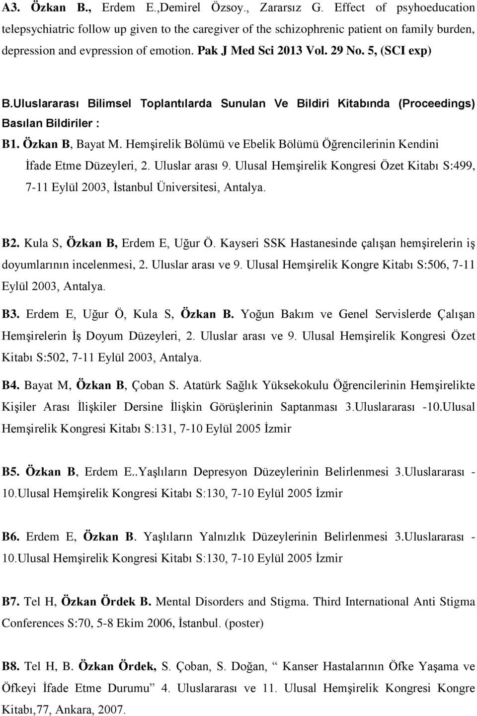 5, (SCI exp) B.Uluslararası Bilimsel Toplantılarda Sunulan Ve Bildiri Kitabında (Proceedings) Basılan Bildiriler : B1. Özkan B, Bayat M.