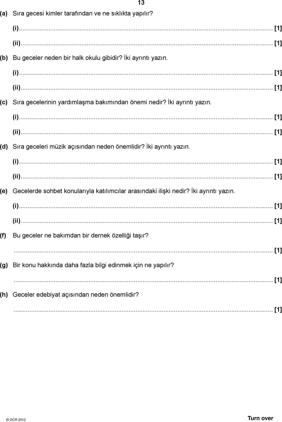 İki ayrıntı yazın. (i)... [1] (ii)... [1] (f) u geceler ne bakımdan bir dernek özelliği taşır? (g) ir konu hakkında daha fazla bilgi edinmek için ne yapılır?