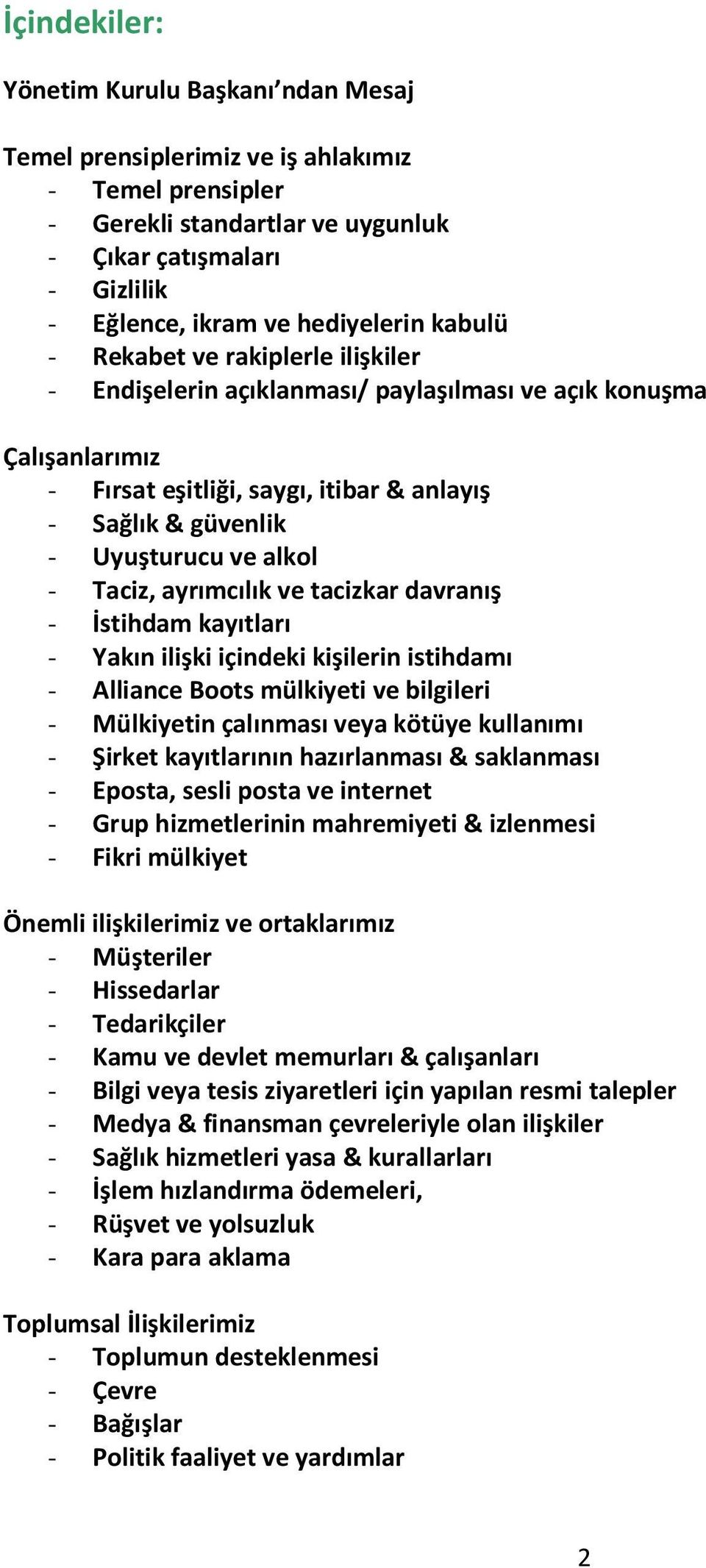 Taciz, ayrımcılık ve tacizkar davranış - İstihdam kayıtları - Yakın ilişki içindeki kişilerin istihdamı - Alliance Boots mülkiyeti ve bilgileri - Mülkiyetin çalınması veya kötüye kullanımı - Şirket