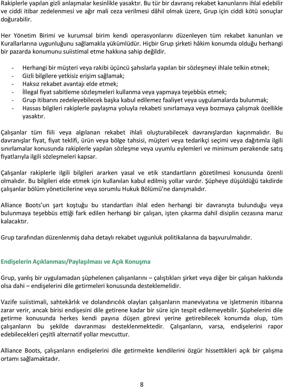 Her Yönetim Birimi ve kurumsal birim kendi operasyonlarını düzenleyen tüm rekabet kanunları ve Kurallarlarına uygunluğunu sağlamakla yükümlüdür.