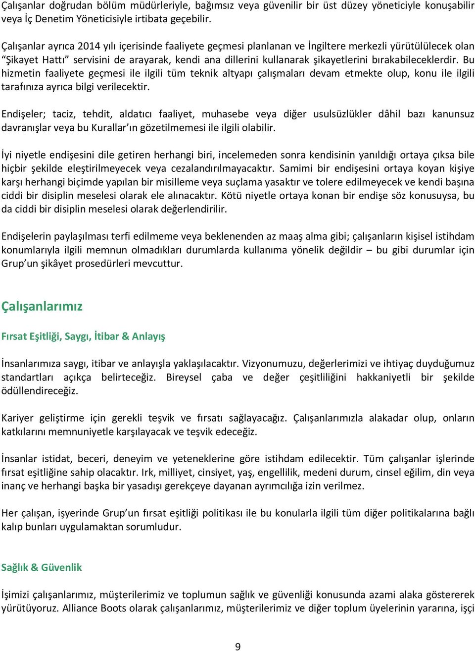 bırakabileceklerdir. Bu hizmetin faaliyete geçmesi ile ilgili tüm teknik altyapı çalışmaları devam etmekte olup, konu ile ilgili tarafınıza ayrıca bilgi verilecektir.